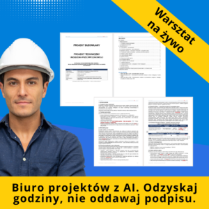 Warsztat szkoleniowy dla inżynierów „Część opisowa projektu w 30 minut zamiast w cztery godziny” — Biuro projektów z AI